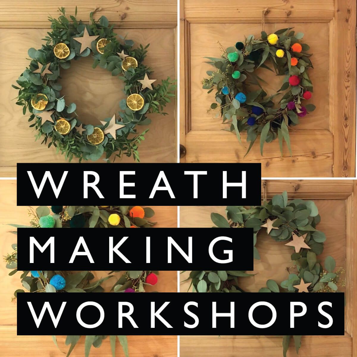 WREATH MAKING WORKSHOPS 29th Nov & 4,5,7th Dec