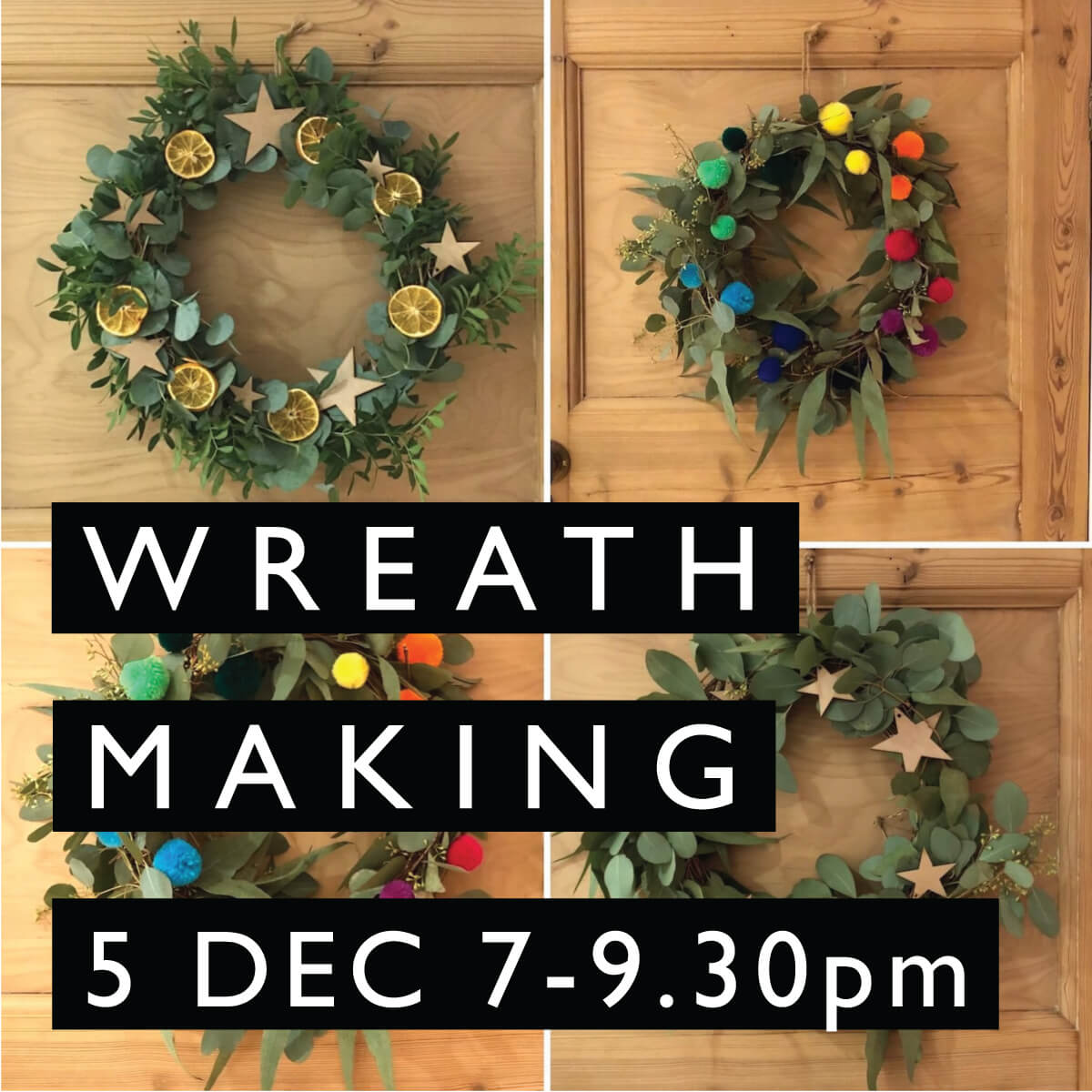 FRIDAY 5th December: 7-9.30pm -WREATH MAKING WORKSHOP EVENING